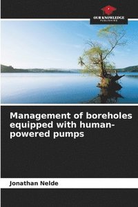 bokomslag Management of boreholes equipped with human-powered pumps