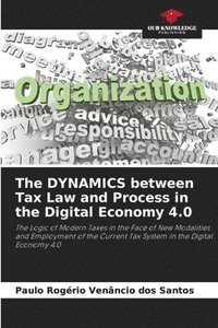 bokomslag The DYNAMICS between Tax Law and Process in the Digital Economy 4.0