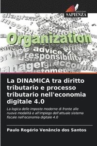 bokomslag La DINAMICA tra diritto tributario e processo tributario nell'economia digitale 4.0