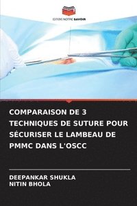 bokomslag Comparaison de 3 Techniques de Suture Pour Scuriser Le Lambeau de Pmmc Dans l'Oscc
