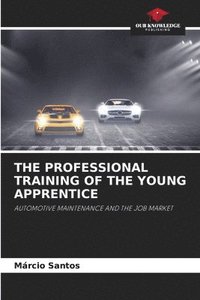 bokomslag The Professional Training of the Young Apprentice