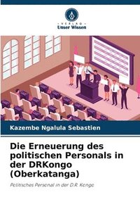 bokomslag Die Erneuerung des politischen Personals in der DRKongo (Oberkatanga)