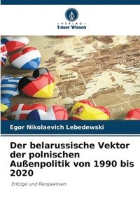 bokomslag Der belarussische Vektor der polnischen Auenpolitik von 1990 bis 2020
