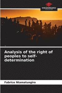 bokomslag Analysis of the right of peoples to self-determination