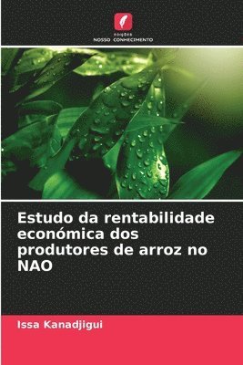 bokomslag Estudo da rentabilidade econmica dos produtores de arroz no NAO