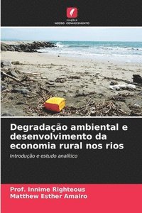 bokomslag Degradao ambiental e desenvolvimento da economia rural nos rios