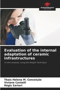bokomslag Evaluation of the internal adaptation of ceramic infrastructures