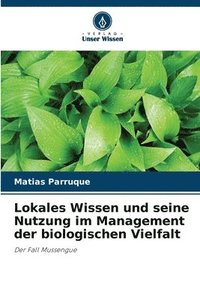 bokomslag Lokales Wissen und seine Nutzung im Management der biologischen Vielfalt
