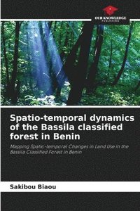 bokomslag Spatio-temporal dynamics of the Bassila classified forest in Benin