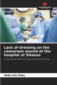 bokomslag Lack of dressing on the caesarean wound at the hospital of Sikasso