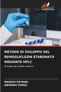 bokomslag Metodo Di Sviluppo del Remogliflozin Etabonato Mediante HPLC