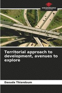 bokomslag Territorial approach to development, avenues to explore