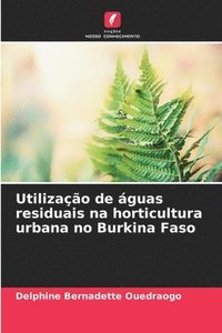 bokomslag Utilizao de guas residuais na horticultura urbana no Burkina Faso