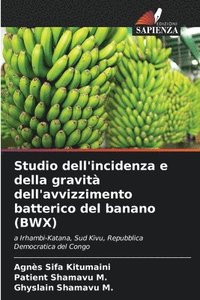 bokomslag Studio dell'incidenza e della gravit dell'avvizzimento batterico del banano (BWX)