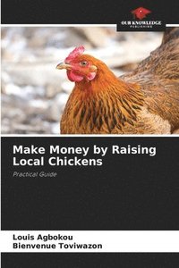 bokomslag Make Money by Raising Local Chickens