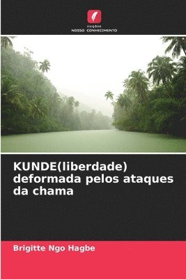 KUNDE(liberdade) deformada pelos ataques da chama 1