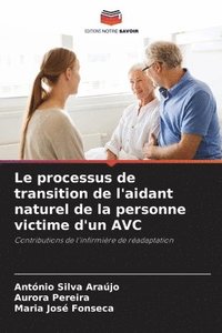 bokomslag Le processus de transition de l'aidant naturel de la personne victime d'un AVC