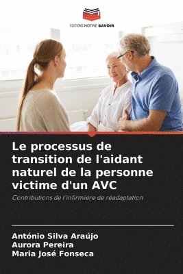 Le processus de transition de l'aidant naturel de la personne victime d'un AVC 1