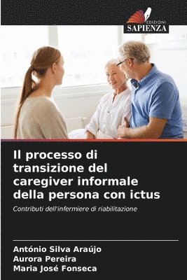 Il processo di transizione del caregiver informale della persona con ictus 1