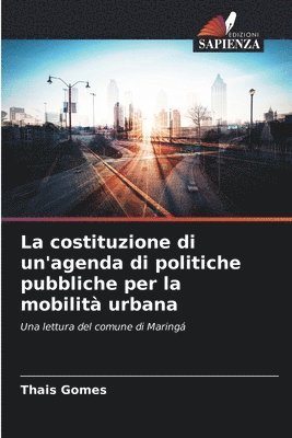 La costituzione di un'agenda di politiche pubbliche per la mobilit urbana 1