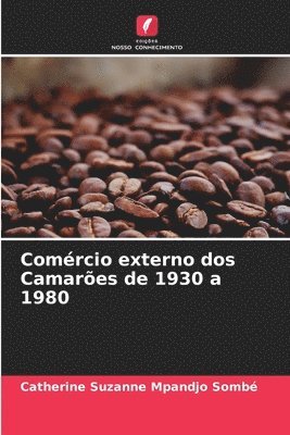 Comrcio externo dos Camares de 1930 a 1980 1