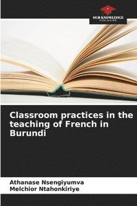 bokomslag Classroom practices in the teaching of French in Burundi