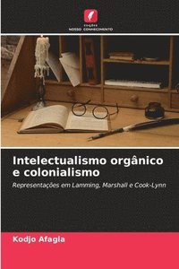 bokomslag Intelectualismo orgnico e colonialismo
