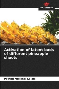 bokomslag Activation of latent buds of different pineapple shoots