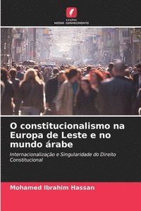 bokomslag O constitucionalismo na Europa de Leste e no mundo rabe