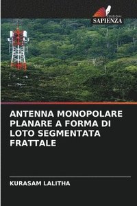 bokomslag Antenna Monopolare Planare a Forma Di Loto Segmentata Frattale