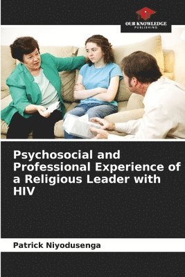 Psychosocial and Professional Experience of a Religious Leader with HIV 1