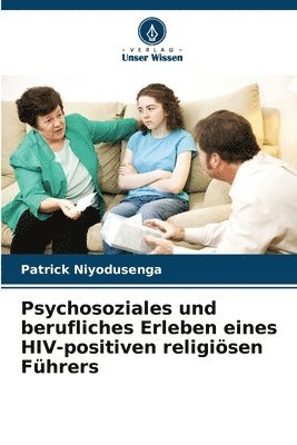Patrick Niyodusenga - Psychosoziales und berufliches Erleben eines HIV-positiven religiösen Führers, Häftad