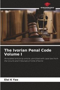 bokomslag The Ivorian Penal Code Volume I