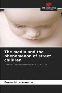 bokomslag The media and the phenomenon of street children