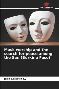 bokomslag Mask worship and the search for peace among the San (Burkina Faso)