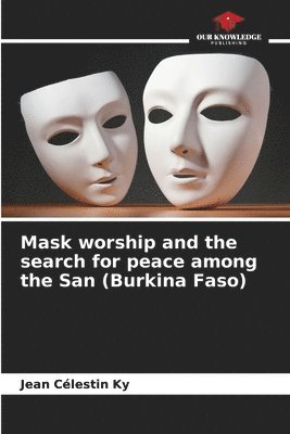 Mask worship and the search for peace among the San (Burkina Faso) 1
