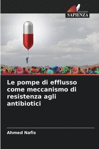 bokomslag Le pompe di efflusso come meccanismo di resistenza agli antibiotici