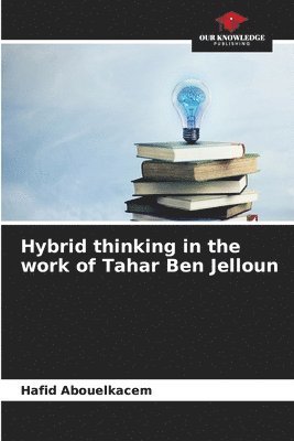 bokomslag Hybrid thinking in the work of Tahar Ben Jelloun