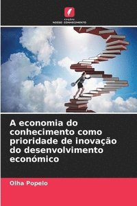 bokomslag A economia do conhecimento como prioridade de inovao do desenvolvimento econmico