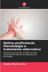 bokomslag Rotina profissional, fibromialgia e tratamento alternativo