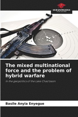 The mixed multinational force and the problem of hybrid warfare 1