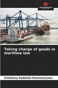bokomslag Taking charge of goods in maritime law