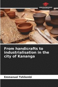 bokomslag From handicrafts to industrialisation in the city of Kananga