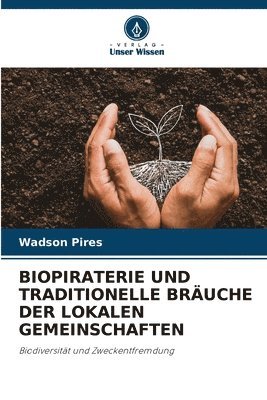 bokomslag Biopiraterie Und Traditionelle Bruche Der Lokalen Gemeinschaften
