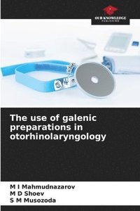 bokomslag The use of galenic preparations in otorhinolaryngology