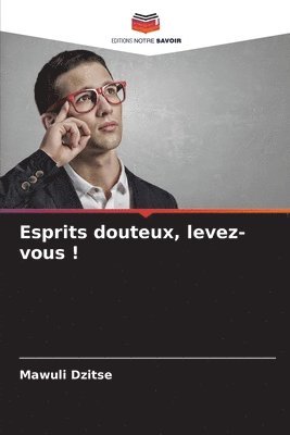 Esprits douteux, levez-vous ! 1