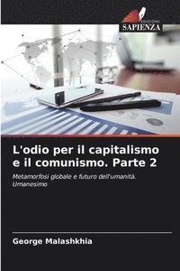 bokomslag L'odio per il capitalismo e il comunismo. Parte 2
