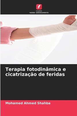 Mohamed Ahmed Shahba - Terapia fotodinâmica e cicatrização de feridas, Häftad