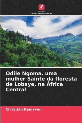 Odile Ngoma, uma mulher Sainte da floresta de Lobaye, na frica Central 1