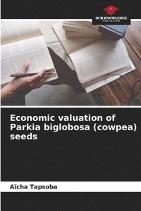 bokomslag Economic valuation of Parkia biglobosa (cowpea) seeds